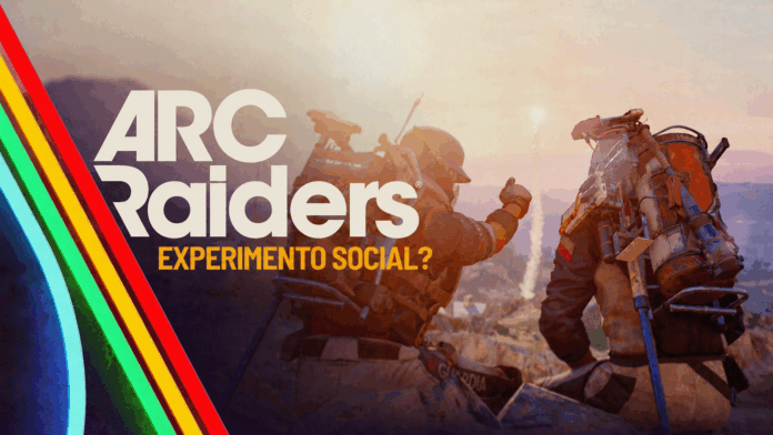 ARC RAIDERS - EXPERIMENTO SOCIAL?